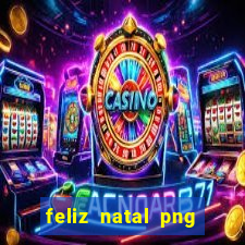 feliz natal png para imprimir